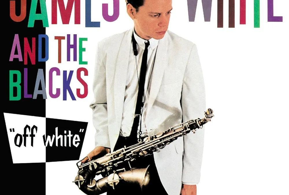 OFF WHITE (1979) – JAMES WHITE AND THE BLACKS