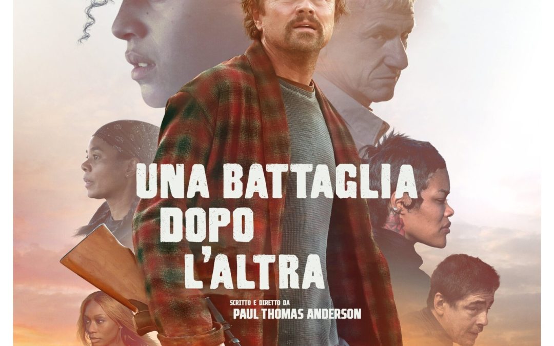 UNA BATTAGLIA DOPO L’ALTRA – Paul Thomas Anderson