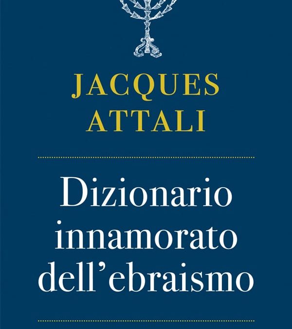 “Dizionario innamorato dell’ebraismo” di Jacques Attali